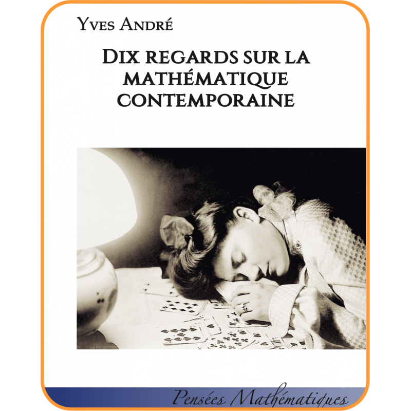 Dix regards sur la mathématique contemporaine