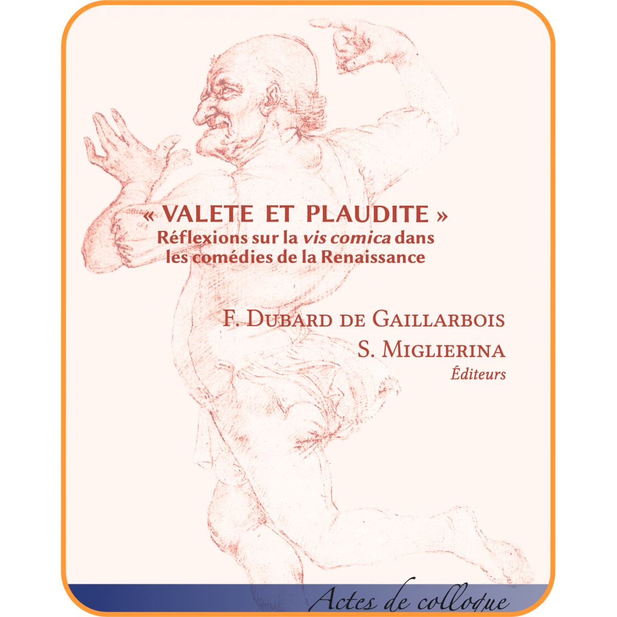 "Valete et plaudite" Réflexions sur la vis comica dans les comédies de la Renaissance