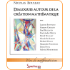 Dialogues autour de la création mathématique