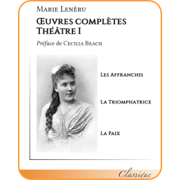 Œuvres complètes — Théâtre I — Marie Lenéru