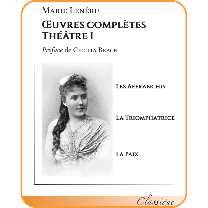 Œuvres complètes — Théâtre I — Marie Lenéru